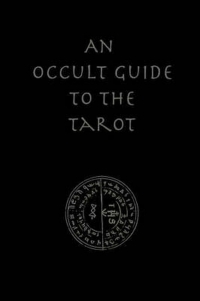 Оккультный путеводитель по Таро. Трэвис МакГенри (An Occult Guide to the Tarot by Travis McHenry) на английском языке.. 